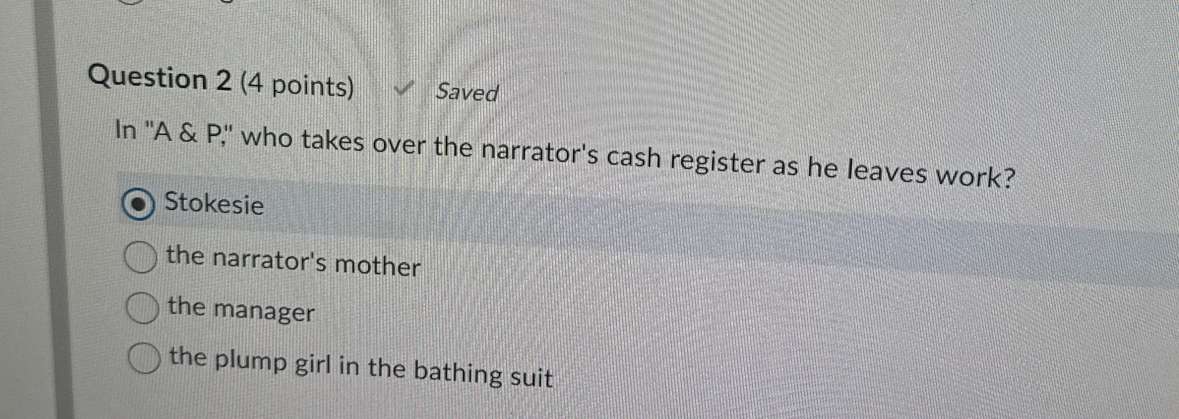Solved Question 2 (4 ﻿points)In "A & P," ﻿who takes over the | Chegg.com