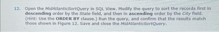 Solved 12. Open the MidAtlanticSortQuery in SQL View. Modify | Chegg.com