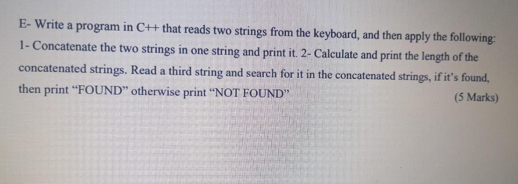 Solved E- Write a program in C++ that reads two strings from | Chegg.com