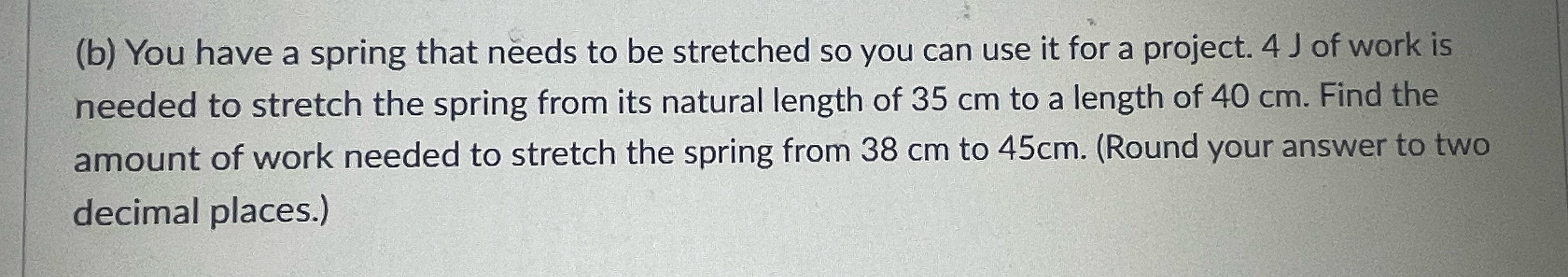 Solved (b) ﻿You have a spring that needs to be stretched so | Chegg.com