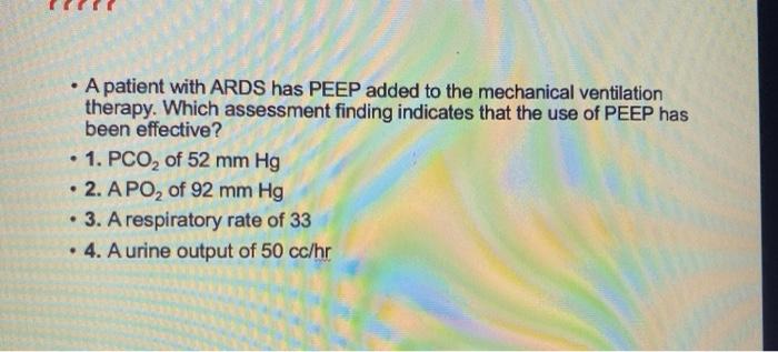 • A patient with ARDS has PEEP added to the mechanical ventilation therapy. Which assessment finding indicates that the use o