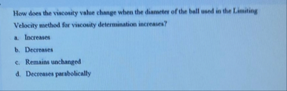 Solved How does the viscosity value change when the diameter | Chegg.com