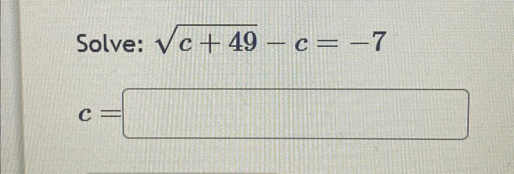 Solved Solve: c+492-c=-7c= | Chegg.com