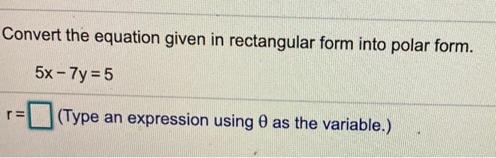 Solved Convert the equation given in rectangular form into | Chegg.com
