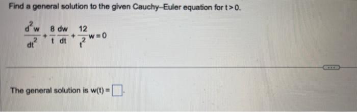 Solved Find a general solution to the given Cauchy-Euler | Chegg.com