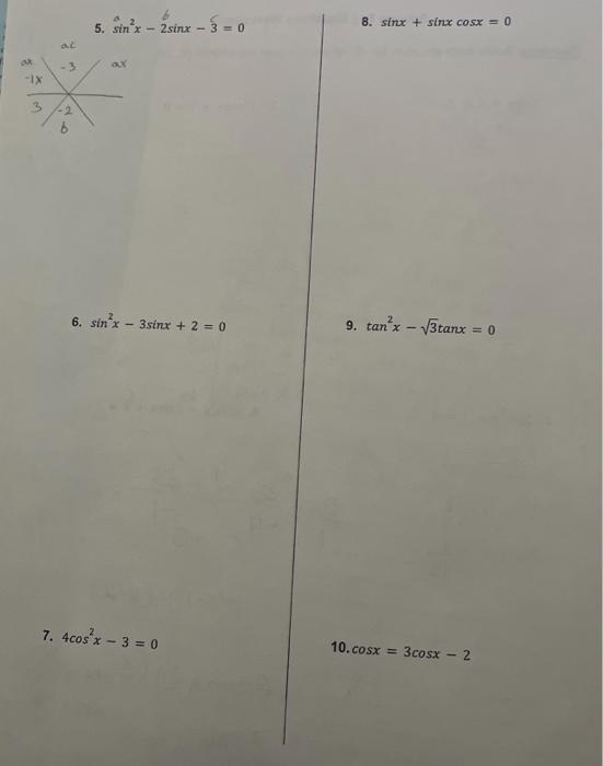 5. \( \sin ^{2} x-2 \sin x-3=0 \) 8. \( \sin x+\sin x \cos x=0 \) 6. \( \sin ^{2} x-3 \sin x+2=0 \) 9. \( \tan ^{2} x-\sqrt{3