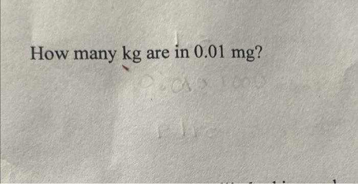 solved-how-many-kg-are-in-0-01-mg-chegg