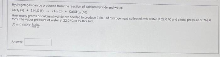 Hydrogen gas can be produced from the reaction of calcium hydride and water.
\[
\mathrm{CaH}_{2}(\mathrm{~s})+2 \mathrm{H}_{2