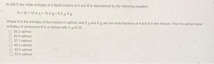 Solved At 298 K the molar enthalpy of a liquid mixture of A | Chegg.com