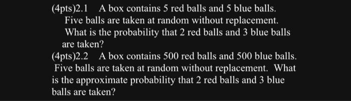 Solved (4pts)2.1 A Box Contains 5 Red Balls And 5 Blue | Chegg.com