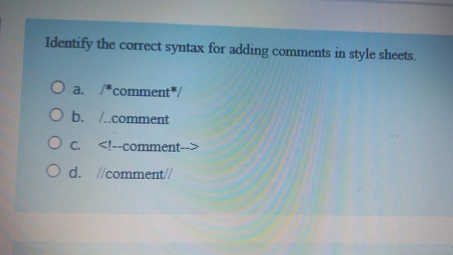 Solved Identify The Correct Syntax For Adding Comments In Chegg