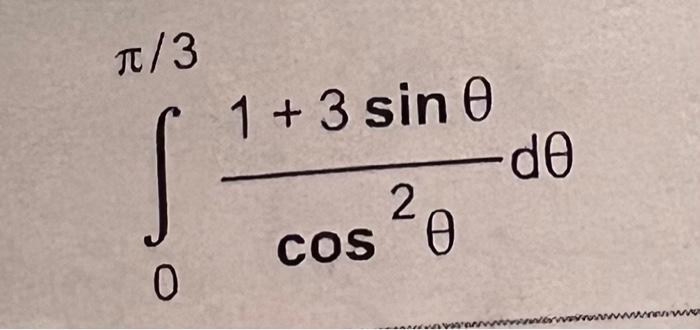 \( \int_{0}^{\pi / 3} \frac{1+3 \sin \theta}{\cos ^{2} \theta} d \theta \)