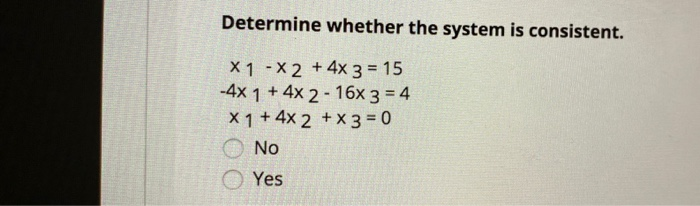 Solved Determine whether the system is consistent. x1 - x2 + | Chegg.com