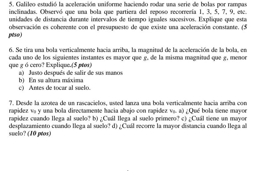 5. Galileo estudió la aceleración uniforme haciendo rodar una serie de bolas por rampas inclinadas. Observó que una bola que