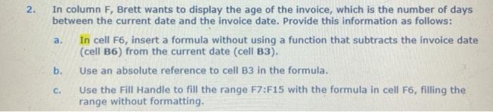 2. a. In column F, Brett wants to display the age of | Chegg.com
