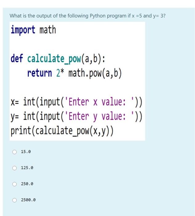 Solved What is the output of the following Python program if | Chegg.com