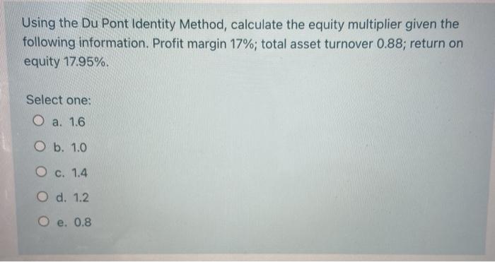 Solved Using the Du Pont Identity Method, calculate the | Chegg.com