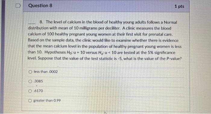 Solved Question 8 1 pts 8. The level of calcium in the blood | Chegg.com