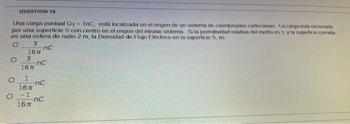 Solved QUESTION 17 Una Carga Puntual Q1 = 1nc, Está | Chegg.com