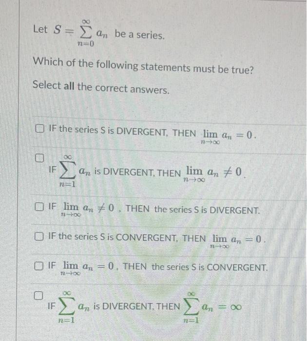 Solved Let S=∑n=0∞an be a series. Which of the following | Chegg.com