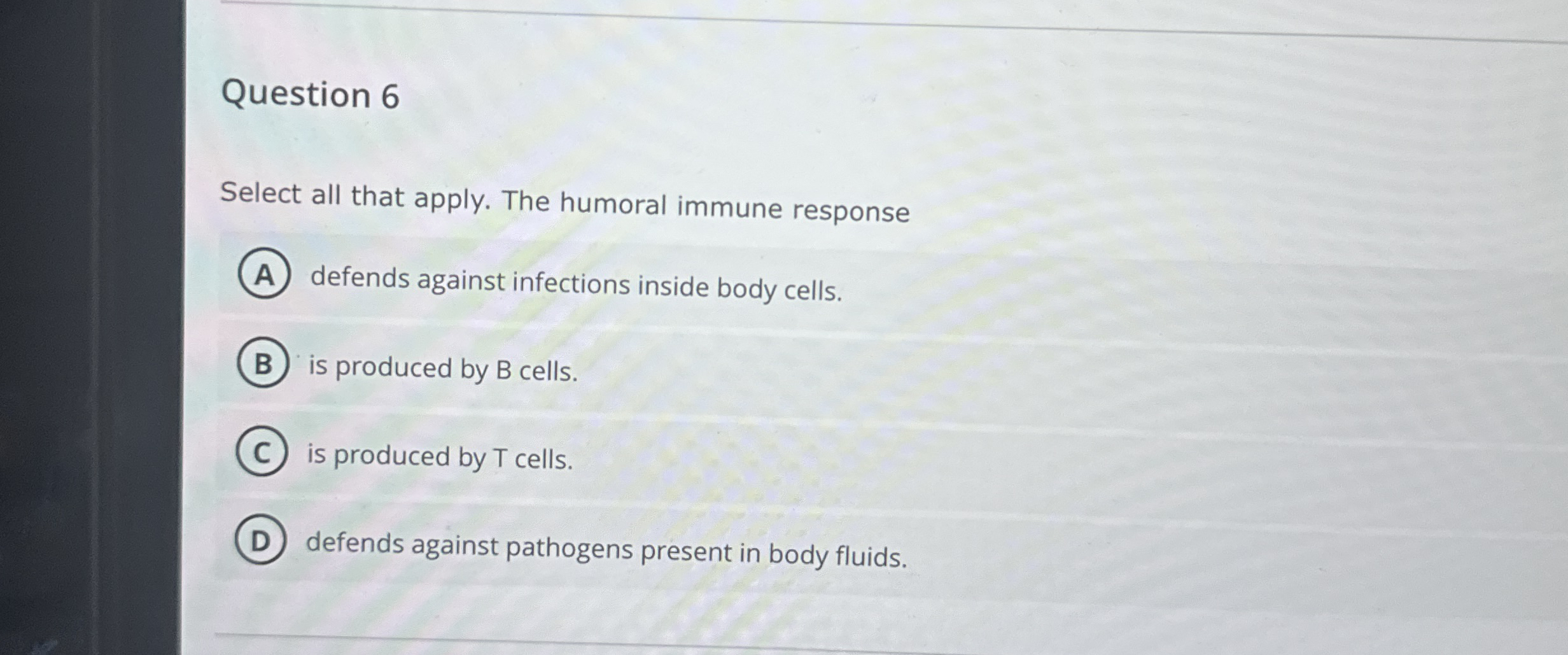 Solved Question 6Select all that apply. The humoral immune | Chegg.com
