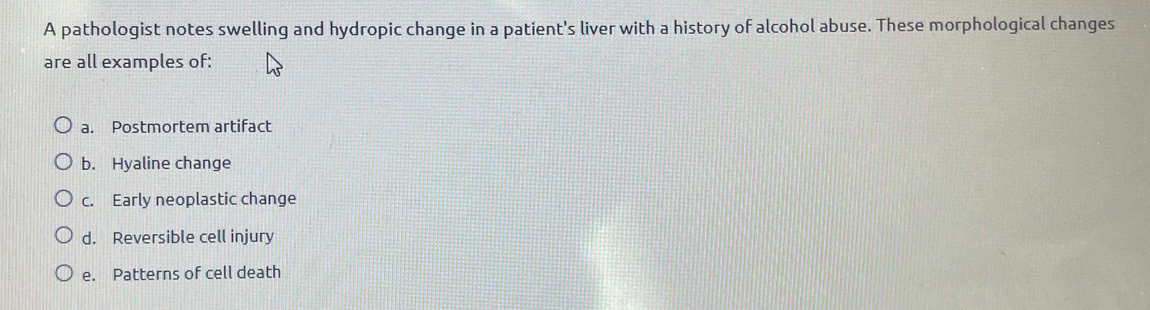 Solved A pathologist notes swelling and hydropic change in a | Chegg.com