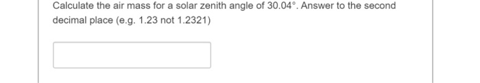 Solved Calculate the air mass for a solar zenith angle of | Chegg.com