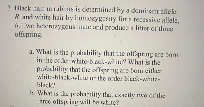 Solved 3. Black Hair In Rabbits Is Determined By A Dominant | Chegg.com