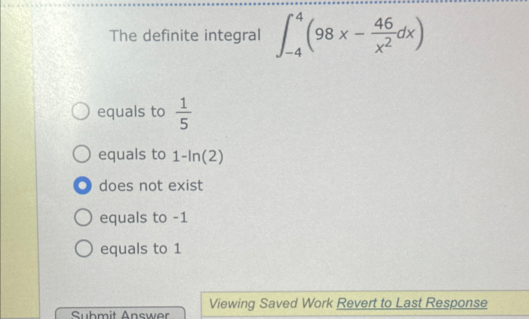 Solved The definite integral ∫-44(98x-46x2dx)equals to | Chegg.com