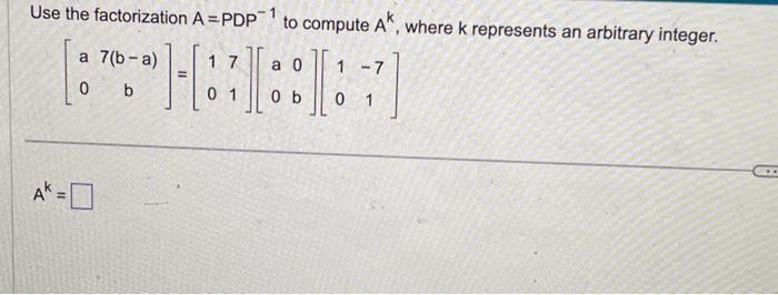 Solved Use the factorization A=P−1 to compute Ak, where k | Chegg.com