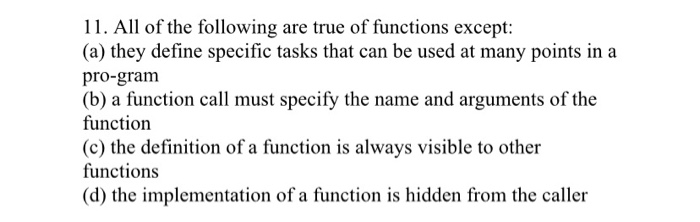Solved 11. All of the following are true of functions | Chegg.com