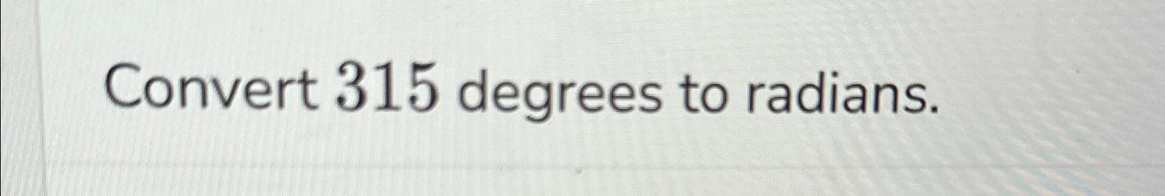 solved-convert-315-degrees-to-radians-chegg