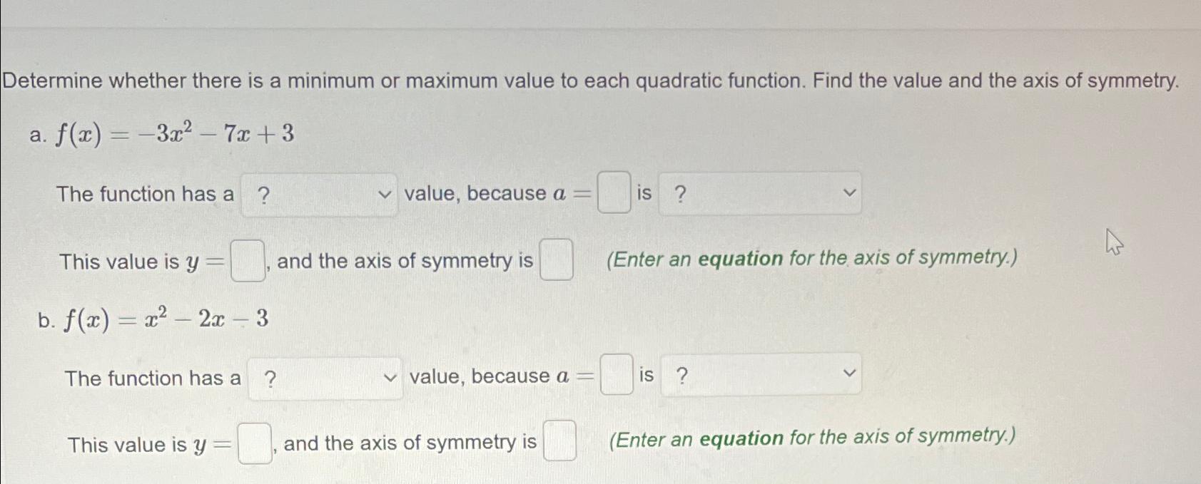 Solved Determine whether there is a minimum or maximum value | Chegg.com