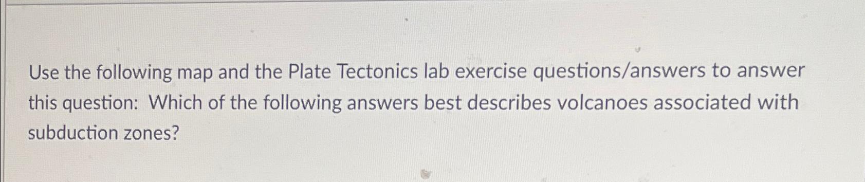 Solved Use The Following Map And The Plate Tectonics Lab | Chegg.com