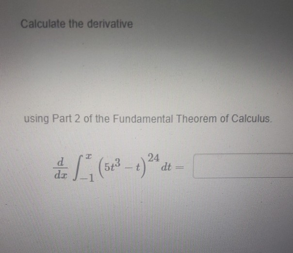 Solved Calculate the derivative using Part 2 of the | Chegg.com