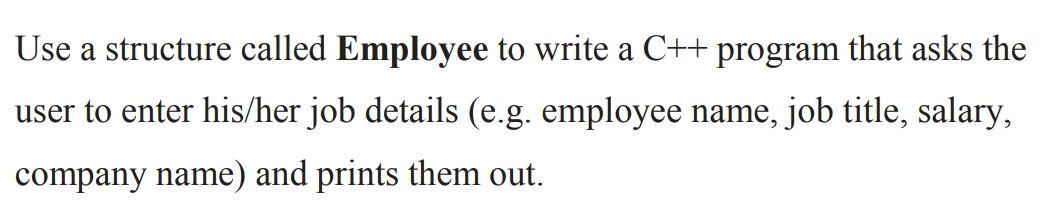 Solved Use a structure called Employee to write a C++ | Chegg.com