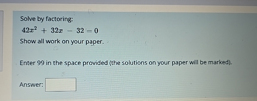 Solved Solve by factoring:42x2+32x-32=0Show all work on your | Chegg.com