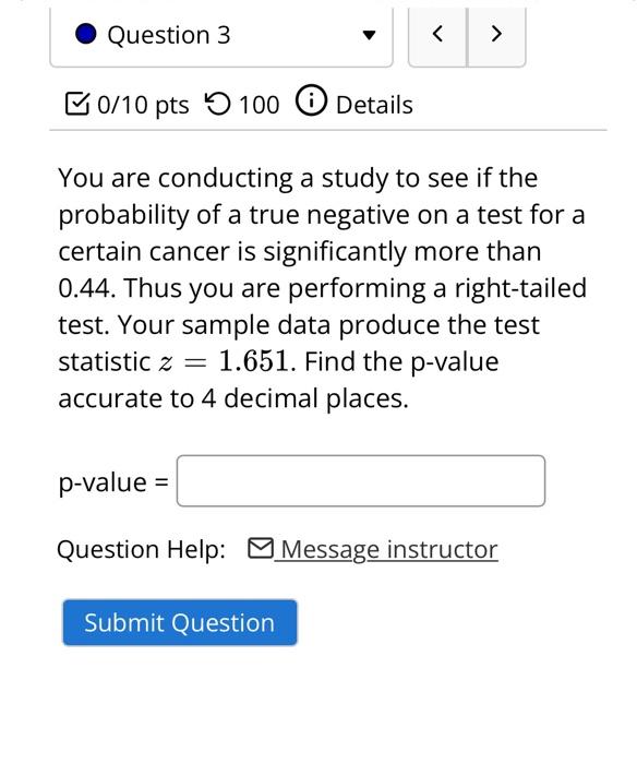 Solved Question 3 0/10 pts 100 Details You are conducting a | Chegg.com