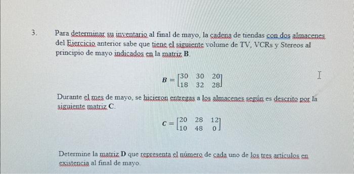 Para determinar su inyentario al final de mayo, la cadena de tiendas con dos almacenes. del Eiercicio anterior sabe que tiene