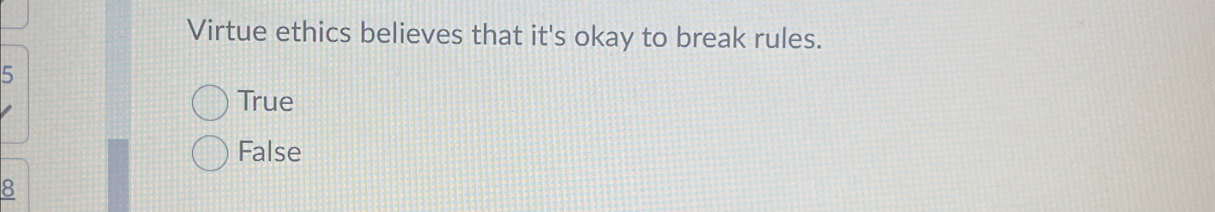 Solved Virtue ethics believes that it's okay to break | Chegg.com