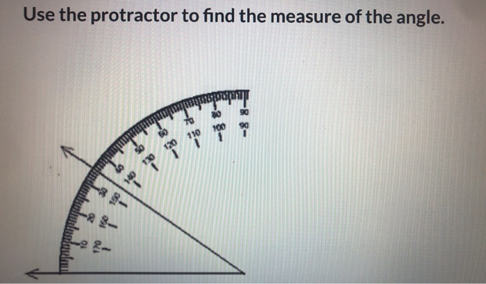 Solved Use the protractor to find the measure of the angle. | Chegg.com