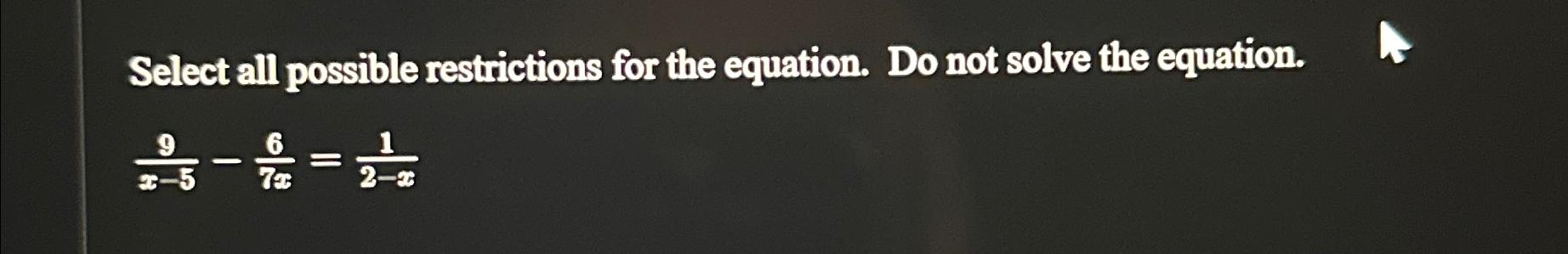 solved-select-all-possible-restrictions-for-the-equation-do-chegg