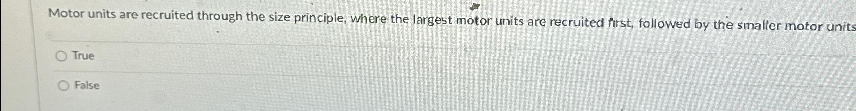 solved-motor-units-are-recruited-through-the-size-principle-chegg