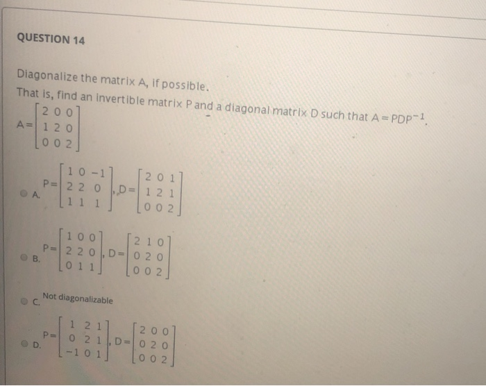 Solved QUESTION 14 Diagonalize the matrix A, if possible. | Chegg.com