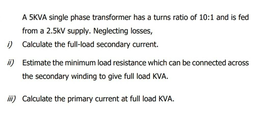 Solved A 5KVA single phase transformer has a turns ratio of | Chegg.com