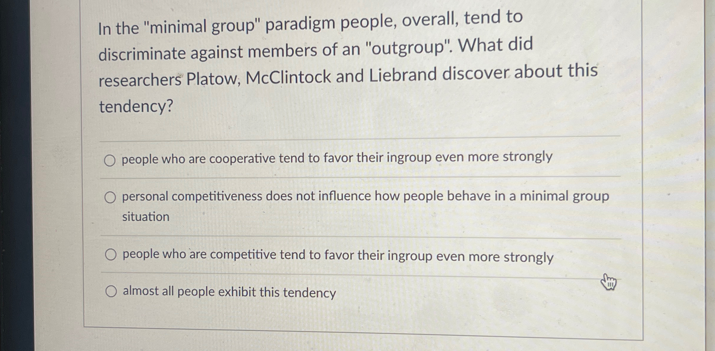 Solved In the "minimal group" paradigm people, overall, tend | Chegg.com