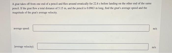 Solved A gnat takes off from one end of a pencil and flies | Chegg.com