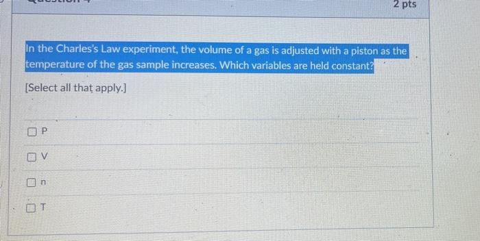 Solved 2 pts In the Charles&rsquo;s Law experiment, the volume of 