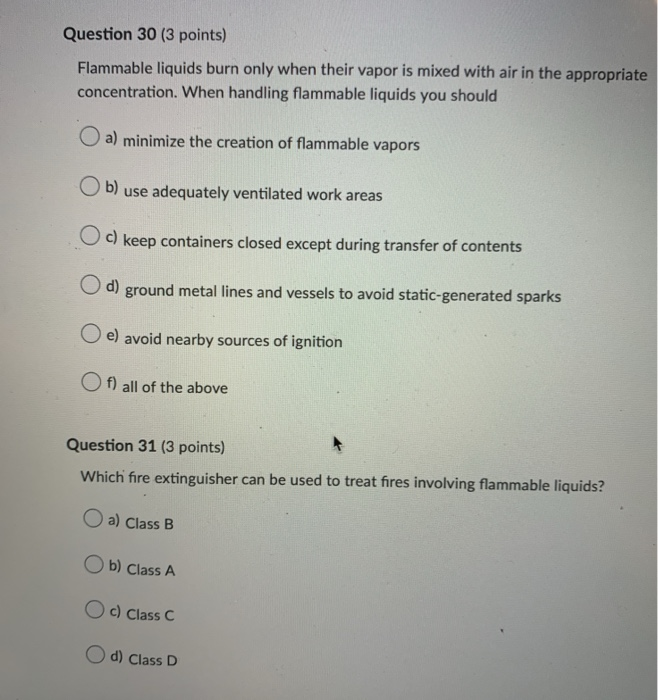 Solved Question 30 (3 points) Flammable liquids burn only