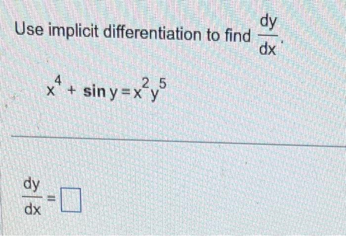 Solved Use implicit differentiation to find dxdy. | Chegg.com